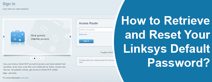 Retrieve and Reset Your Linksys Default Password