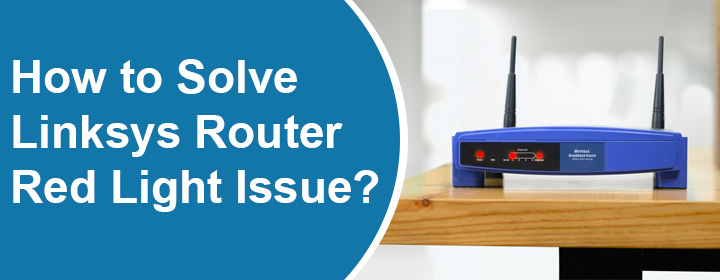 Solve Linksys Router Red Light Issue